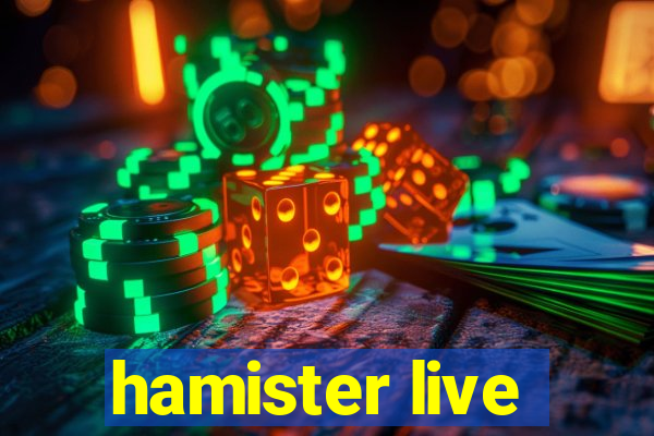 hamister live